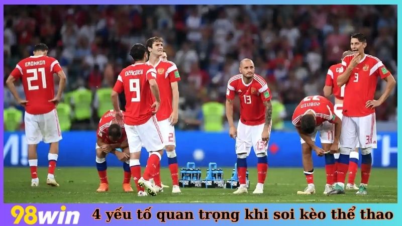 4 yếu tố quan trọng khi soi kèo thể thao