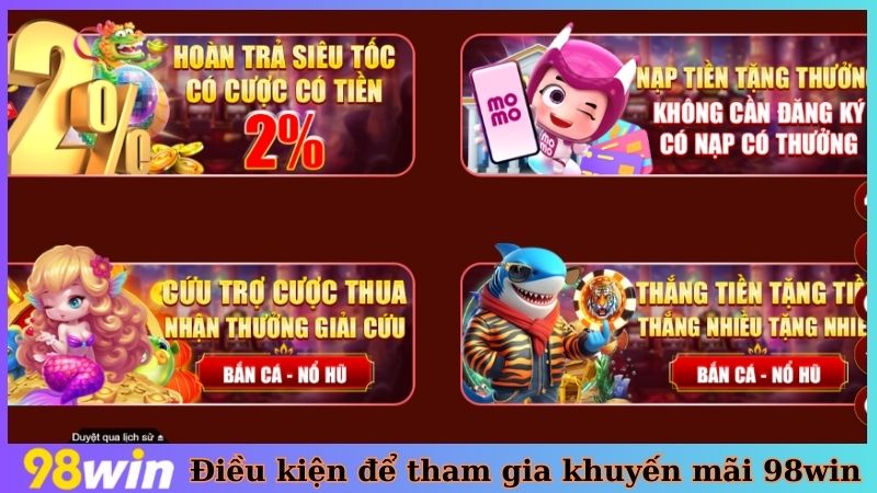 Điều kiện để tham gia khuyến mãi 98win